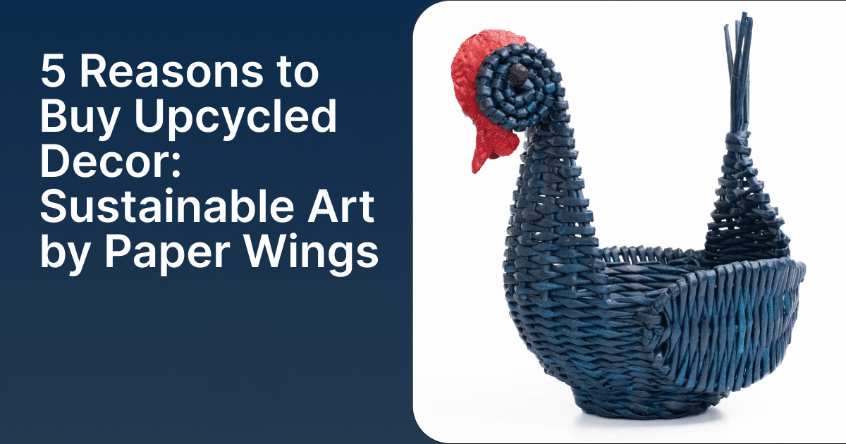 reasons to buy paper wings products, sustainable art, india decor, eco friendly