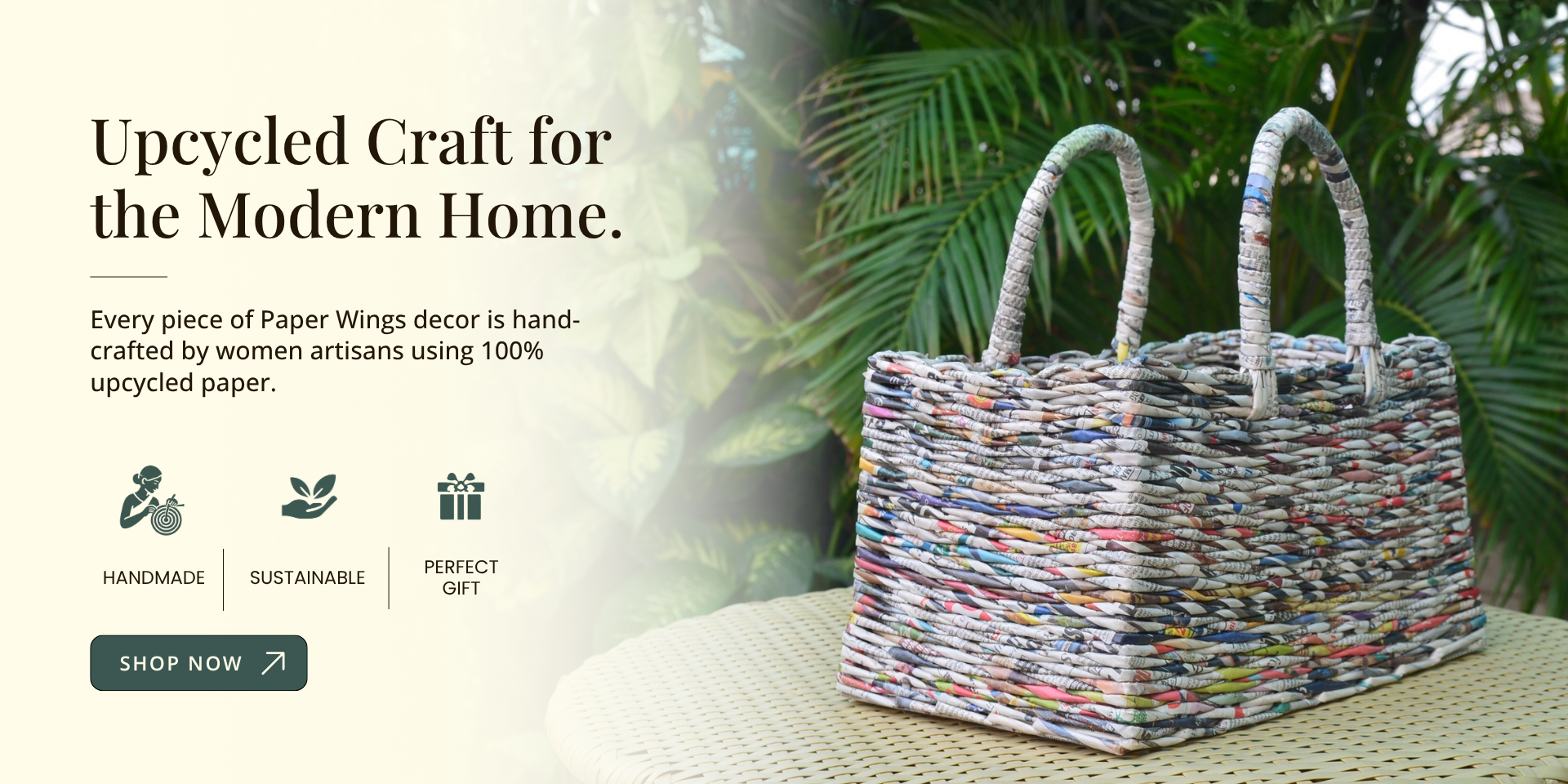 We give discarded paper a second life and artisanal communities a sustainable future. Discover conscious craft made for modern living 1