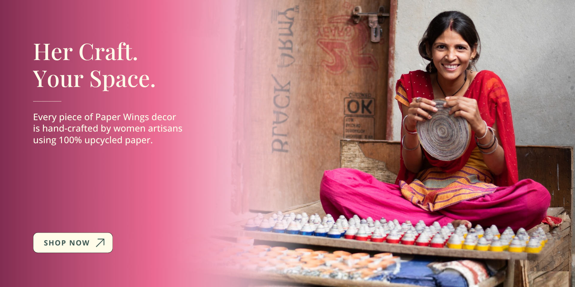 We give discarded paper a second life and artisanal communities a sustainable future. Discover conscious craft made for modern living. 1 1